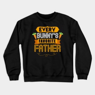 MENS EVERY BUNNYS FAVORITE FATHER SHIRT CUTE EASTER GIFT Crewneck Sweatshirt
